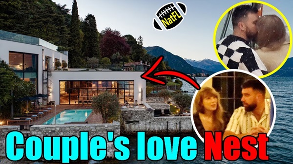 Travis Kelce And Taylor Swift to Acquire Million Dollar ‘Love Nest’ in Lake Como for their HONEYMOON